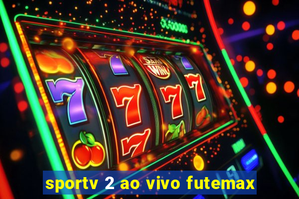 sportv 2 ao vivo futemax